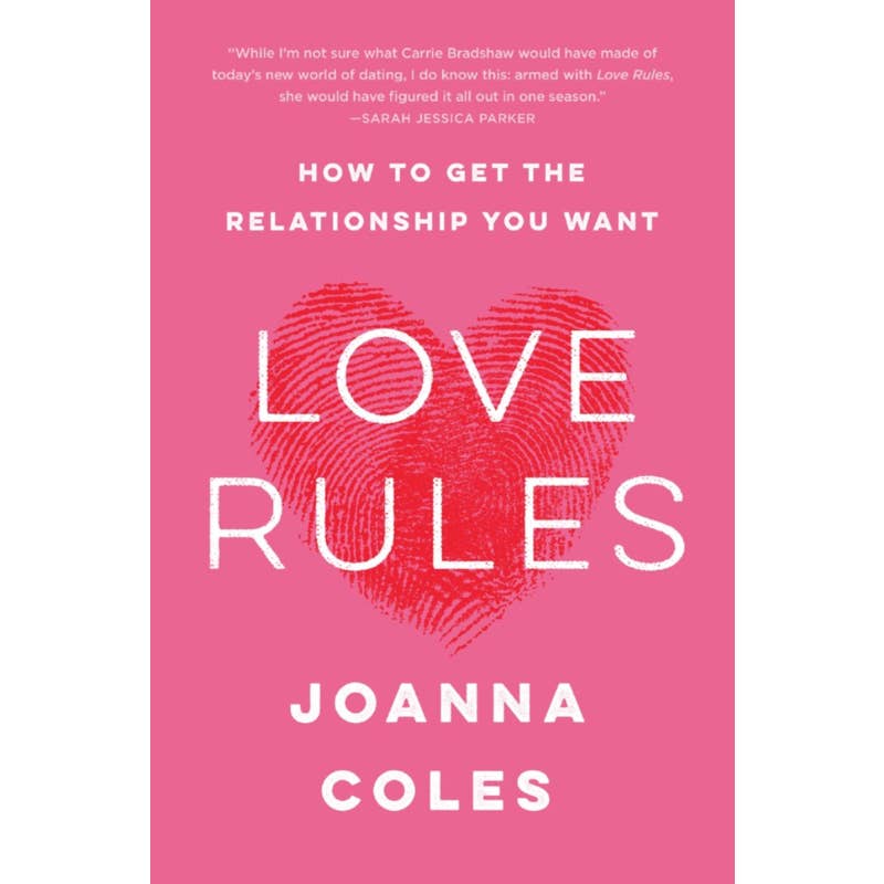 Love Rules: How to Get the Relationship You Want